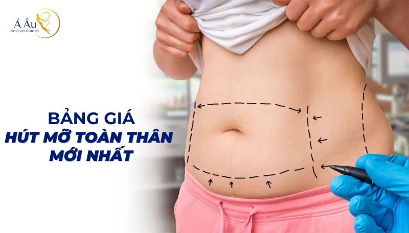 Bảng giá hút mỡ toàn thân mới nhất - Cập nhật 2024