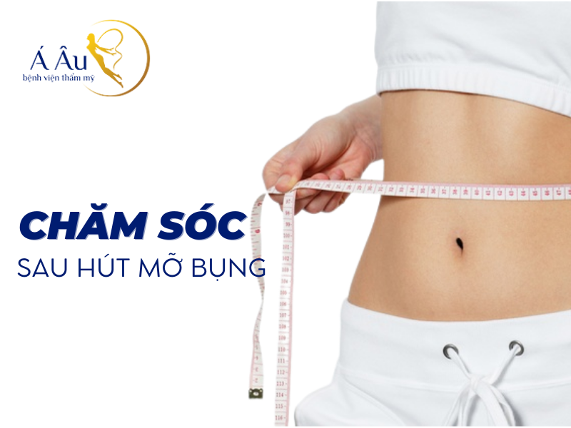 Chăm sóc sau hút mỡ bụng như thế nào